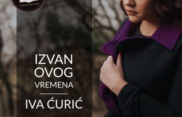 Iva Ćurić vokalom “Izvan ovog vremena” predstavlja novi singl i spot