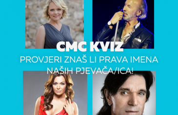 CMC kviz – Znaš li prava imena naših pjevača/ica?