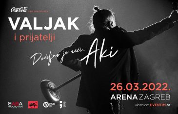 Valjak i prijatelji u Areni Zagreb: Dovoljno je reći…Aki