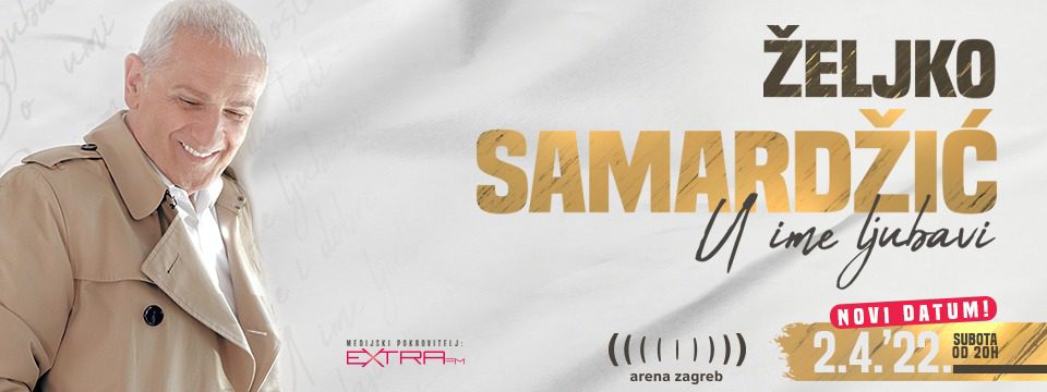 Koncert Željka Samardžića u Areni Zagreb dobio novi datum Koncert Željka Samardžića u Areni Zagreb dobio novi datum