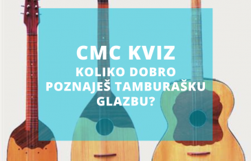 CMC KVIZ – Provjeri koliko dobro poznaješ tamburašku glazbu?