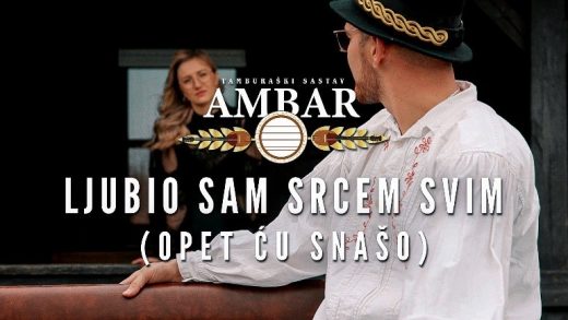 Tamburaški sastav Ambar predstavlja singl “Ljubio sam srcem svim (Opet ću snašo)”