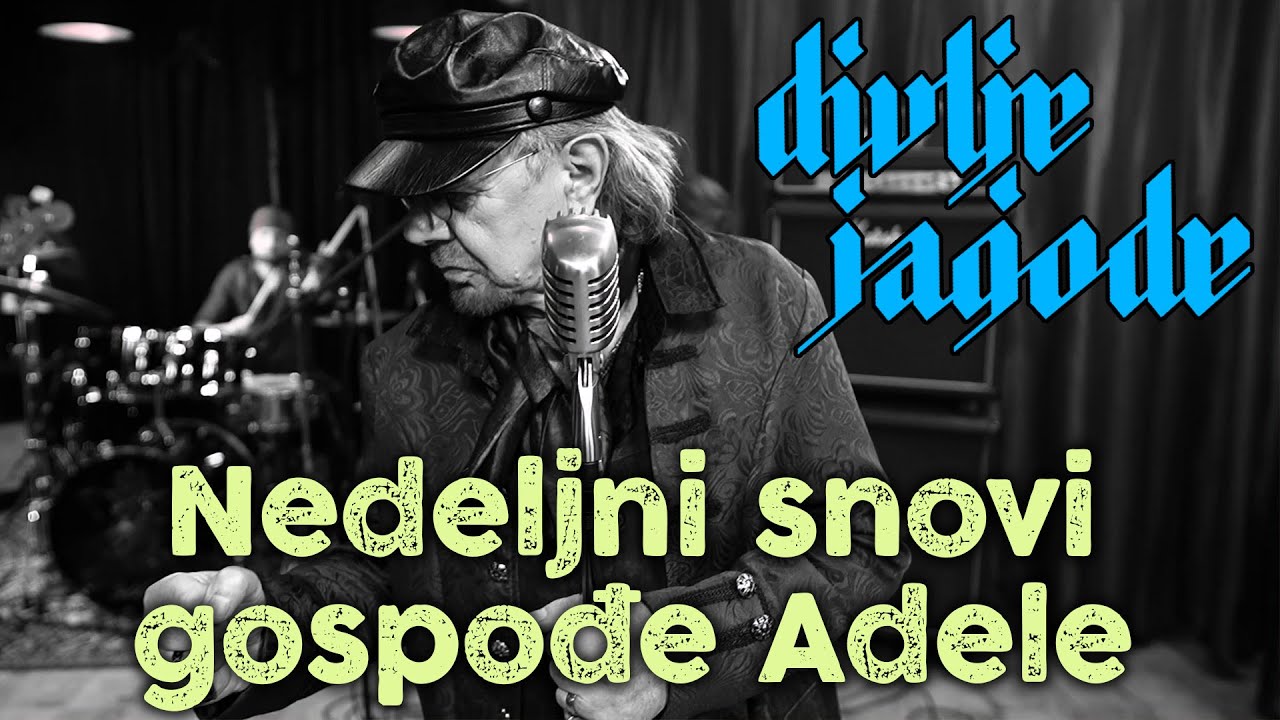 “Nedeljni snovi gospođe Adele” novi je hit legendarnih Divljih Jagoda