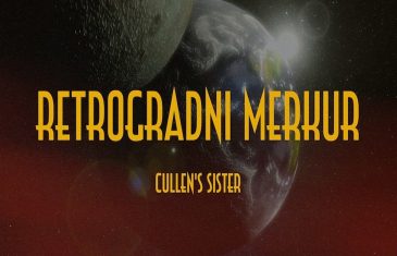 Cullen’s Sister predstavili novu pjesmu “Retrogradni Merkur”