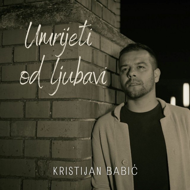 Kristijan Babić predstavlja novu pjesmu “Umrijeti od ljubavi”