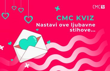 CMC kviz – dovrši stihove ljubavnih pjesama!