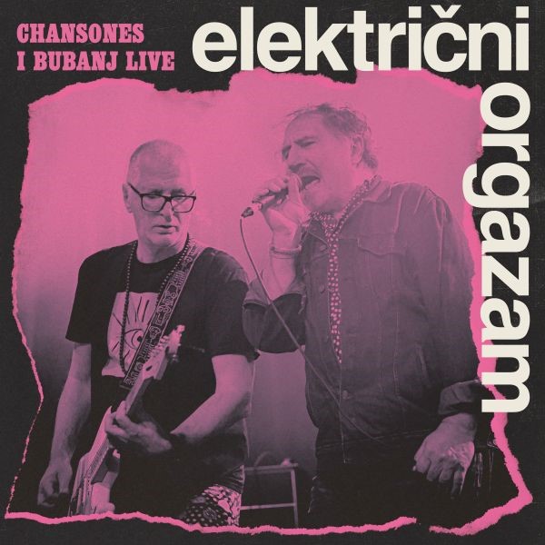 Chansones i bubanj Live – novi LP/CD Električnog orgazma u prodaji!
