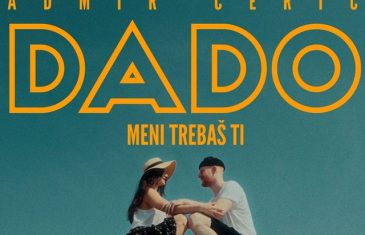 Admir Dado Cerić predstavlja novi singl “Meni trebaš ti”