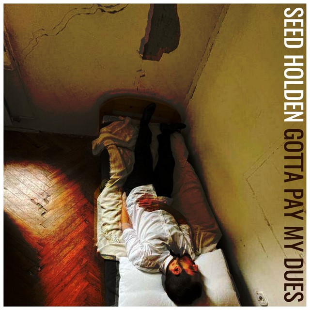 Seed Holden predstavlja treći singl Gotta Pay My Dues Seed Holden predstavlja treći singl Gotta Pay My Dues