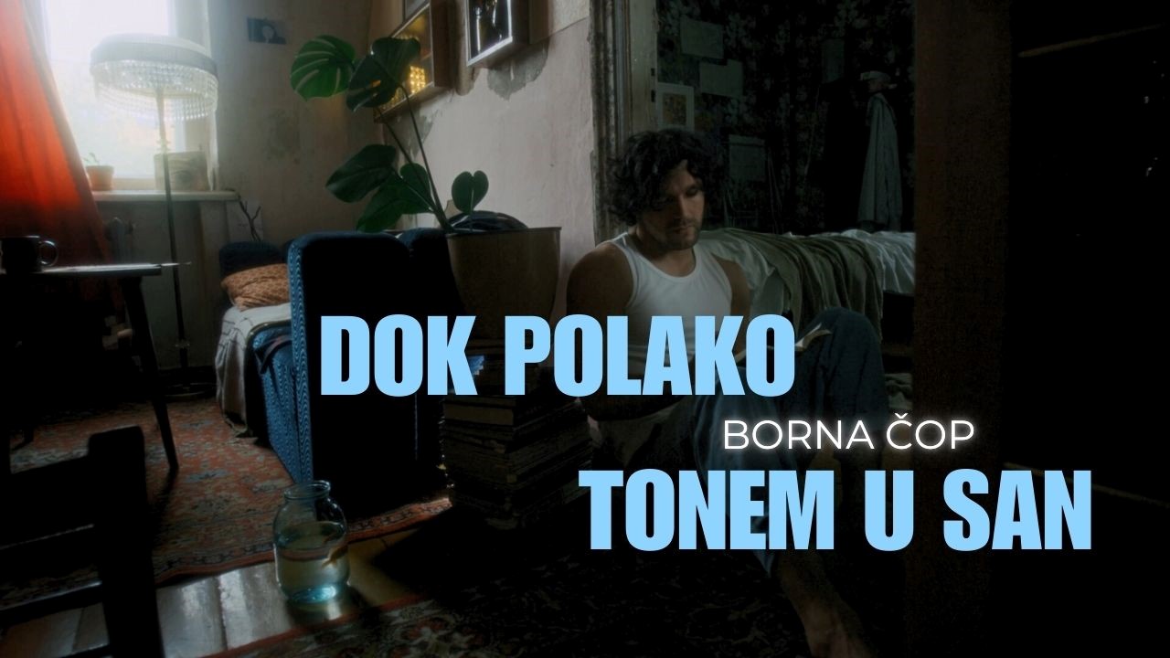 Borna Čop objavio lyric video za pjesmu Dok polako tonem u san Borna Čop objavio lyric video za pjesmu Dok polako tonem u san