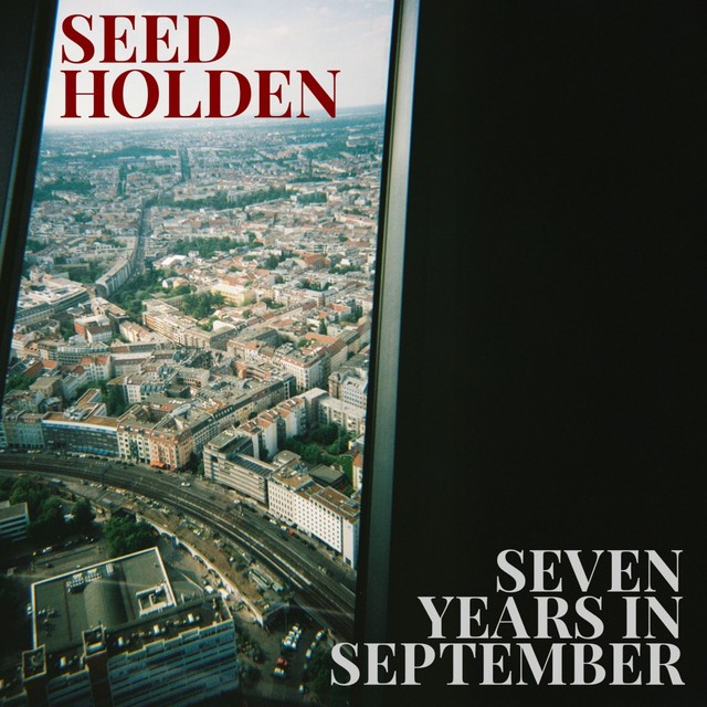Seed Holden zaokružio životno poglavlje objavom albuma Seven Years In September Seed Holden zaokružio životno poglavlje objavom albuma Seven Years In September