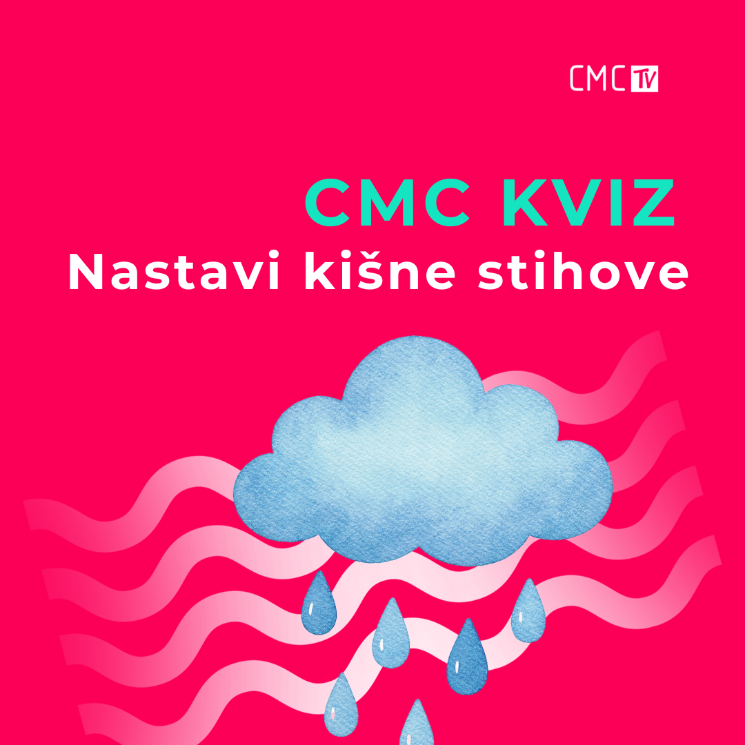 CMC kviz: Nastavi kišne stihove!